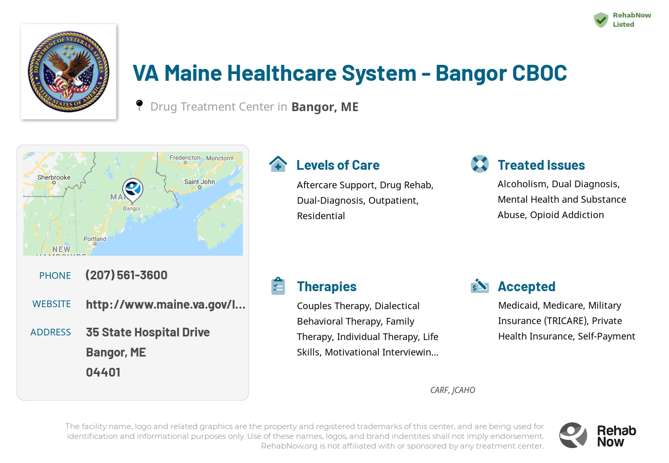 Helpful reference information for VA Maine Healthcare System - Bangor CBOC, a drug treatment center in Maine located at: 35 State Hospital Drive, Bangor, ME, 04401, including phone numbers, official website, and more. Listed briefly is an overview of Levels of Care, Therapies Offered, Issues Treated, and accepted forms of Payment Methods.