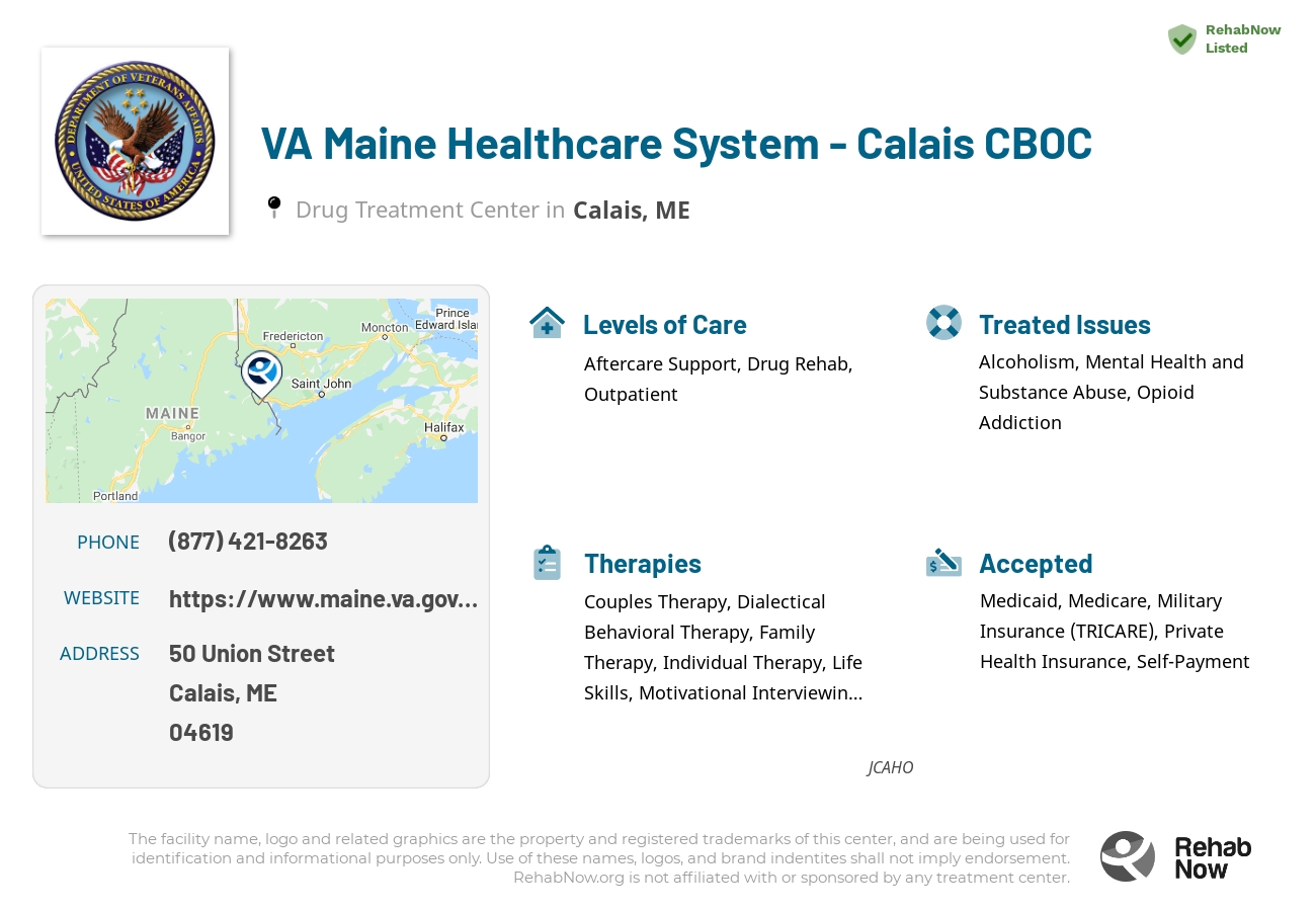 Helpful reference information for VA Maine Healthcare System - Calais CBOC, a drug treatment center in Maine located at: 50 Union Street, Calais, ME, 04619, including phone numbers, official website, and more. Listed briefly is an overview of Levels of Care, Therapies Offered, Issues Treated, and accepted forms of Payment Methods.