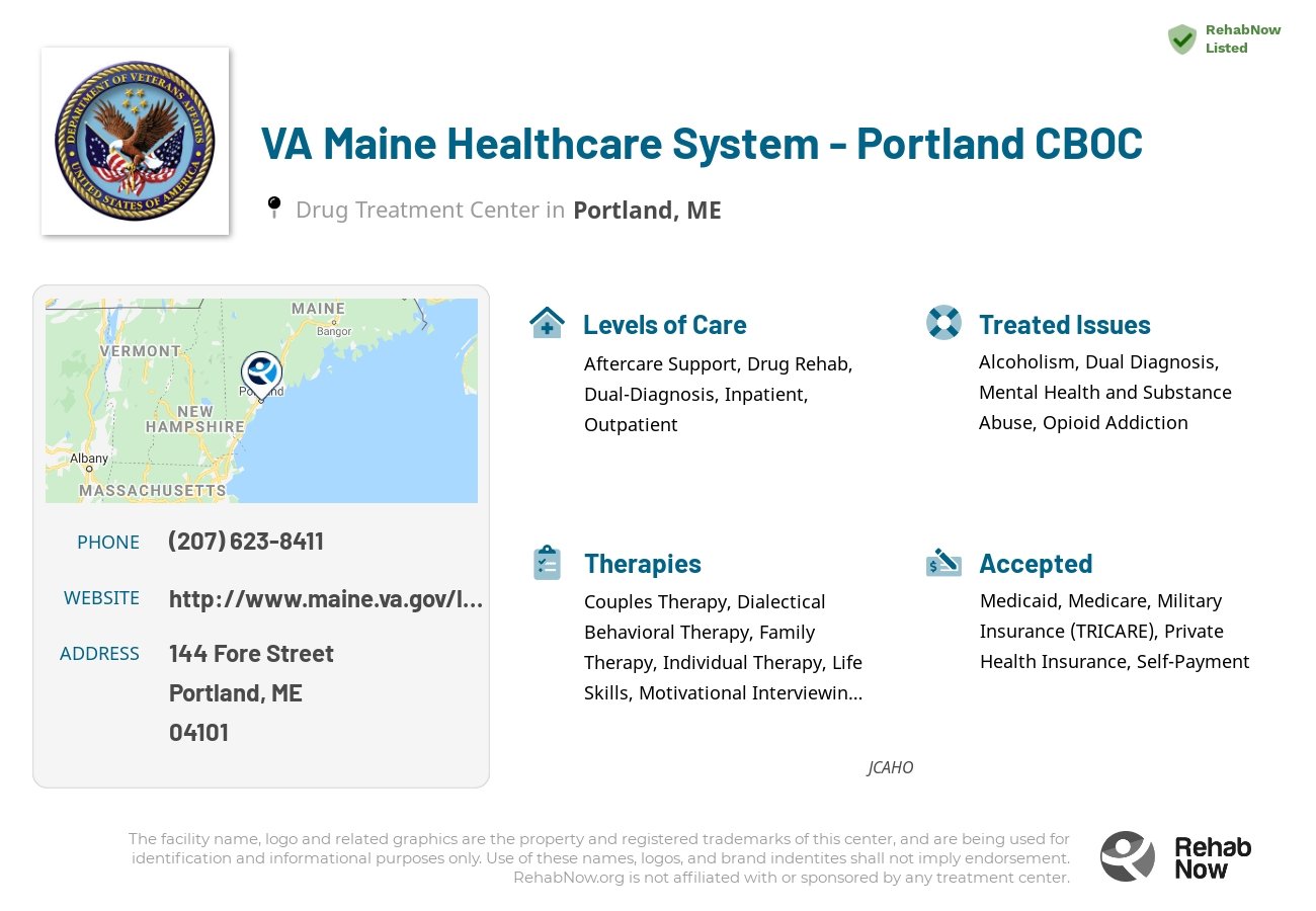 Helpful reference information for VA Maine Healthcare System - Portland CBOC, a drug treatment center in Maine located at: 144 Fore Street, Portland, ME, 04101, including phone numbers, official website, and more. Listed briefly is an overview of Levels of Care, Therapies Offered, Issues Treated, and accepted forms of Payment Methods.