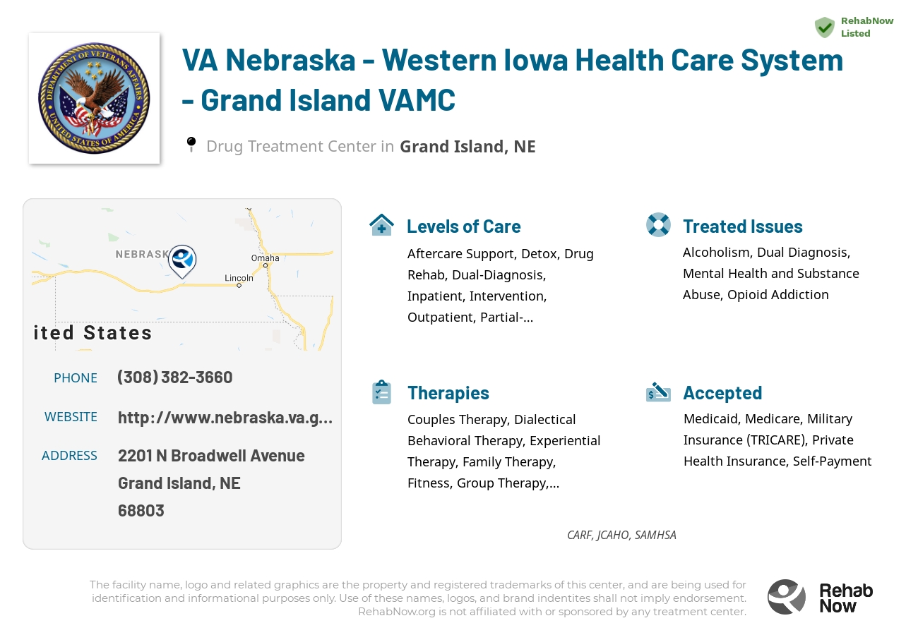 Helpful reference information for VA Nebraska - Western Iowa Health Care System - Grand Island VAMC, a drug treatment center in Nebraska located at: 2201 2201 N Broadwell Avenue, Grand Island, NE 68803, including phone numbers, official website, and more. Listed briefly is an overview of Levels of Care, Therapies Offered, Issues Treated, and accepted forms of Payment Methods.