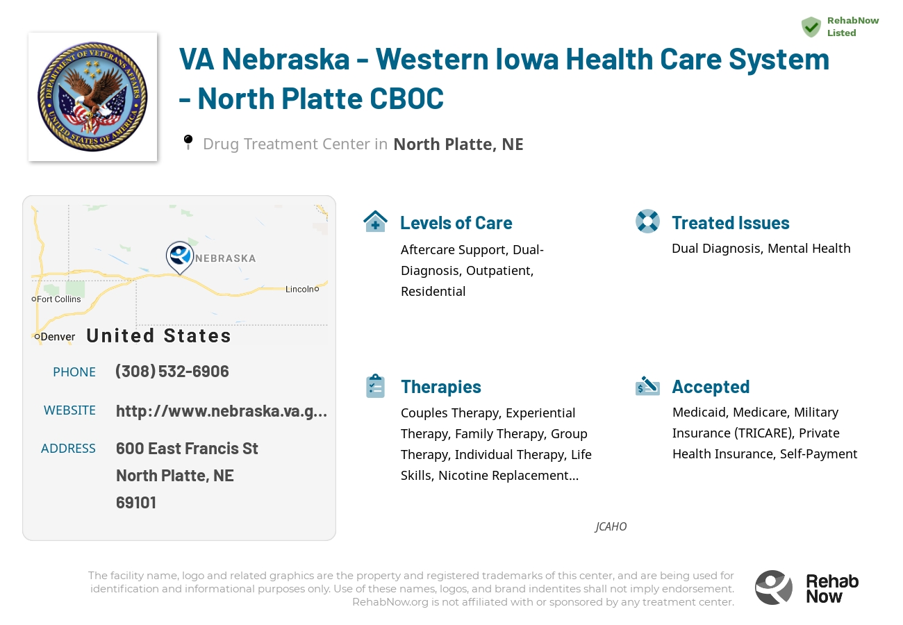 Helpful reference information for VA Nebraska - Western Iowa Health Care System - North Platte CBOC, a drug treatment center in Nebraska located at: 600 600 East Francis St, North Platte, NE 69101, including phone numbers, official website, and more. Listed briefly is an overview of Levels of Care, Therapies Offered, Issues Treated, and accepted forms of Payment Methods.