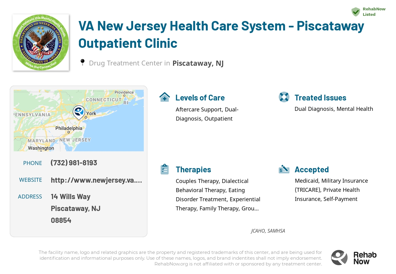 Helpful reference information for VA New Jersey Health Care System - Piscataway Outpatient Clinic, a drug treatment center in New Jersey located at: 14 Wills Way, Piscataway, NJ 08854, including phone numbers, official website, and more. Listed briefly is an overview of Levels of Care, Therapies Offered, Issues Treated, and accepted forms of Payment Methods.