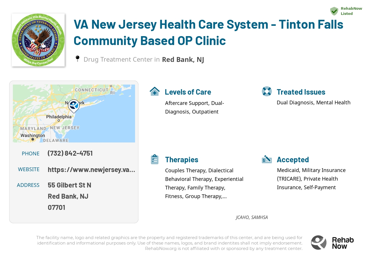 Helpful reference information for VA New Jersey Health Care System - Tinton Falls Community Based OP Clinic, a drug treatment center in New Jersey located at: 55 Gilbert St N, Red Bank, NJ 07701, including phone numbers, official website, and more. Listed briefly is an overview of Levels of Care, Therapies Offered, Issues Treated, and accepted forms of Payment Methods.