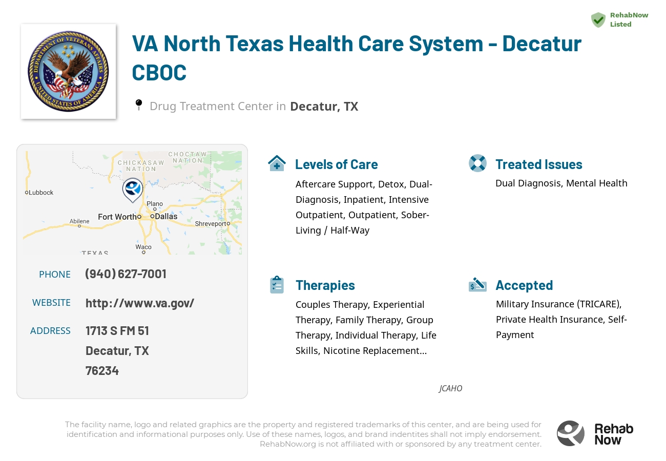 Helpful reference information for VA North Texas Health Care System - Decatur CBOC, a drug treatment center in Texas located at: 1713 S FM 51, Decatur, TX 76234, including phone numbers, official website, and more. Listed briefly is an overview of Levels of Care, Therapies Offered, Issues Treated, and accepted forms of Payment Methods.