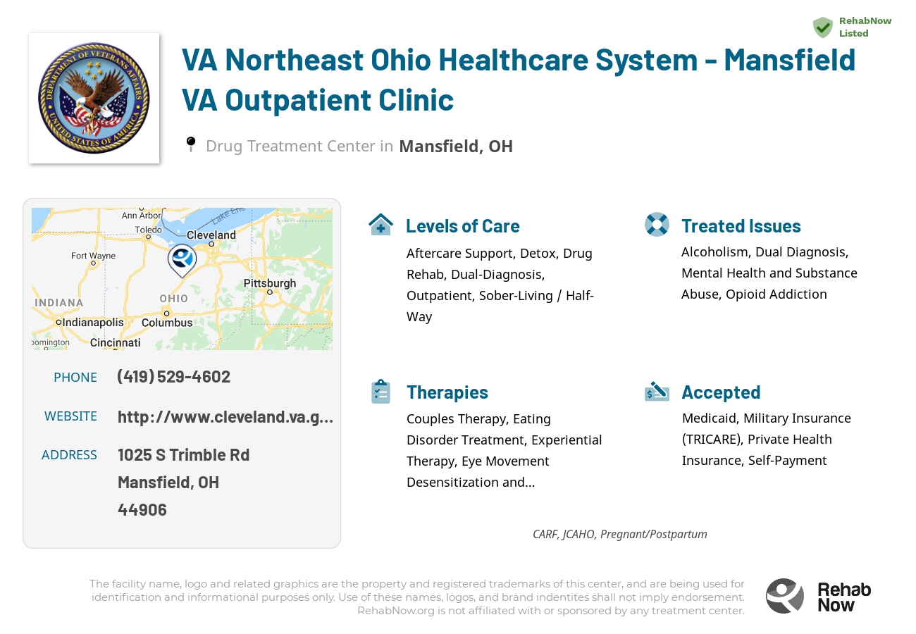 Helpful reference information for VA Northeast Ohio Healthcare System - Mansfield VA Outpatient Clinic, a drug treatment center in Ohio located at: 1025 S Trimble Rd, Mansfield, OH 44906, including phone numbers, official website, and more. Listed briefly is an overview of Levels of Care, Therapies Offered, Issues Treated, and accepted forms of Payment Methods.
