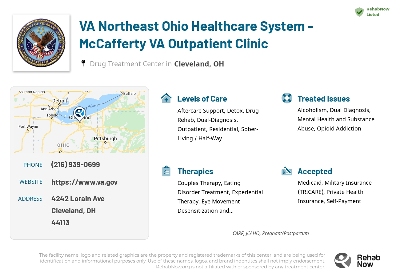 Helpful reference information for VA Northeast Ohio Healthcare System - McCafferty VA Outpatient Clinic, a drug treatment center in Ohio located at: 4242 Lorain Ave, Cleveland, OH 44113, including phone numbers, official website, and more. Listed briefly is an overview of Levels of Care, Therapies Offered, Issues Treated, and accepted forms of Payment Methods.