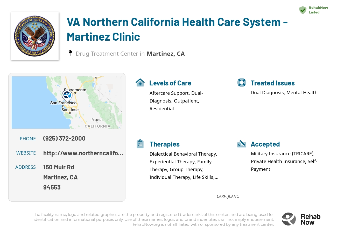 Helpful reference information for VA Northern California Health Care System - Martinez Clinic, a drug treatment center in California located at: 150 Muir Rd, Martinez, CA 94553, including phone numbers, official website, and more. Listed briefly is an overview of Levels of Care, Therapies Offered, Issues Treated, and accepted forms of Payment Methods.