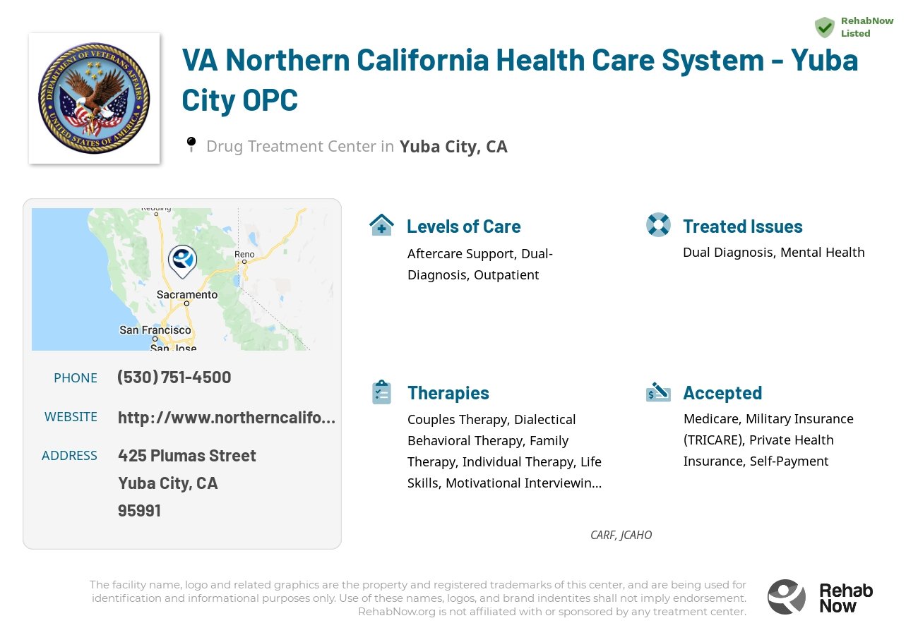 Helpful reference information for VA Northern California Health Care System - Yuba City OPC, a drug treatment center in California located at: 425 Plumas Street, Yuba City, CA, 95991, including phone numbers, official website, and more. Listed briefly is an overview of Levels of Care, Therapies Offered, Issues Treated, and accepted forms of Payment Methods.