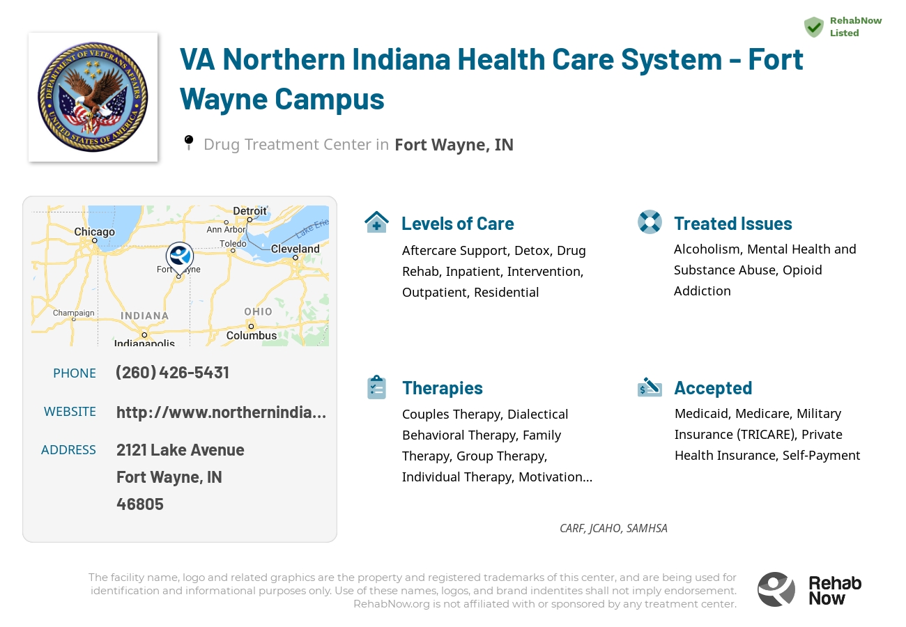 Helpful reference information for VA Northern Indiana Health Care System - Fort Wayne Campus, a drug treatment center in Indiana located at: 2121 Lake Avenue, Fort Wayne, IN, 46805, including phone numbers, official website, and more. Listed briefly is an overview of Levels of Care, Therapies Offered, Issues Treated, and accepted forms of Payment Methods.