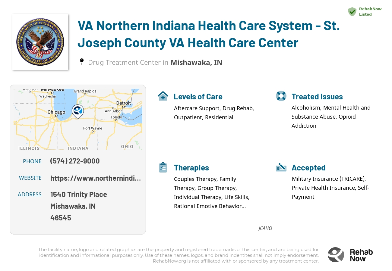 Helpful reference information for VA Northern Indiana Health Care System - St. Joseph County VA Health Care Center, a drug treatment center in Indiana located at: 1540 Trinity Place, Mishawaka, IN, 46545, including phone numbers, official website, and more. Listed briefly is an overview of Levels of Care, Therapies Offered, Issues Treated, and accepted forms of Payment Methods.