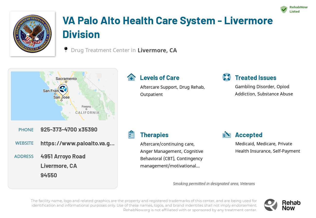 Helpful reference information for VA Palo Alto Health Care System - Livermore Division, a drug treatment center in California located at: 4951 Arroyo Road, Livermore, CA 94550, including phone numbers, official website, and more. Listed briefly is an overview of Levels of Care, Therapies Offered, Issues Treated, and accepted forms of Payment Methods.