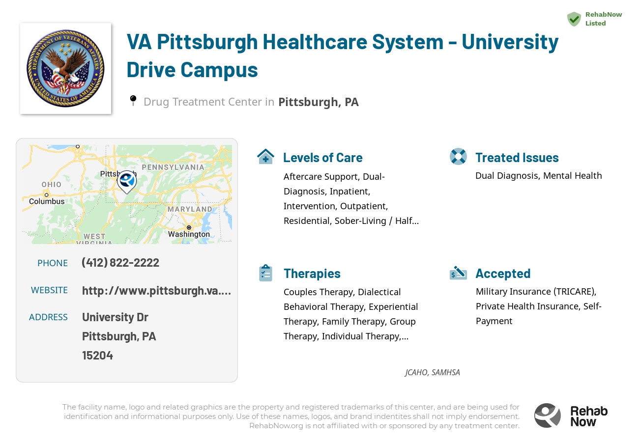 Helpful reference information for VA Pittsburgh Healthcare System - University Drive Campus, a drug treatment center in Pennsylvania located at: University Dr, Pittsburgh, PA 15204, including phone numbers, official website, and more. Listed briefly is an overview of Levels of Care, Therapies Offered, Issues Treated, and accepted forms of Payment Methods.