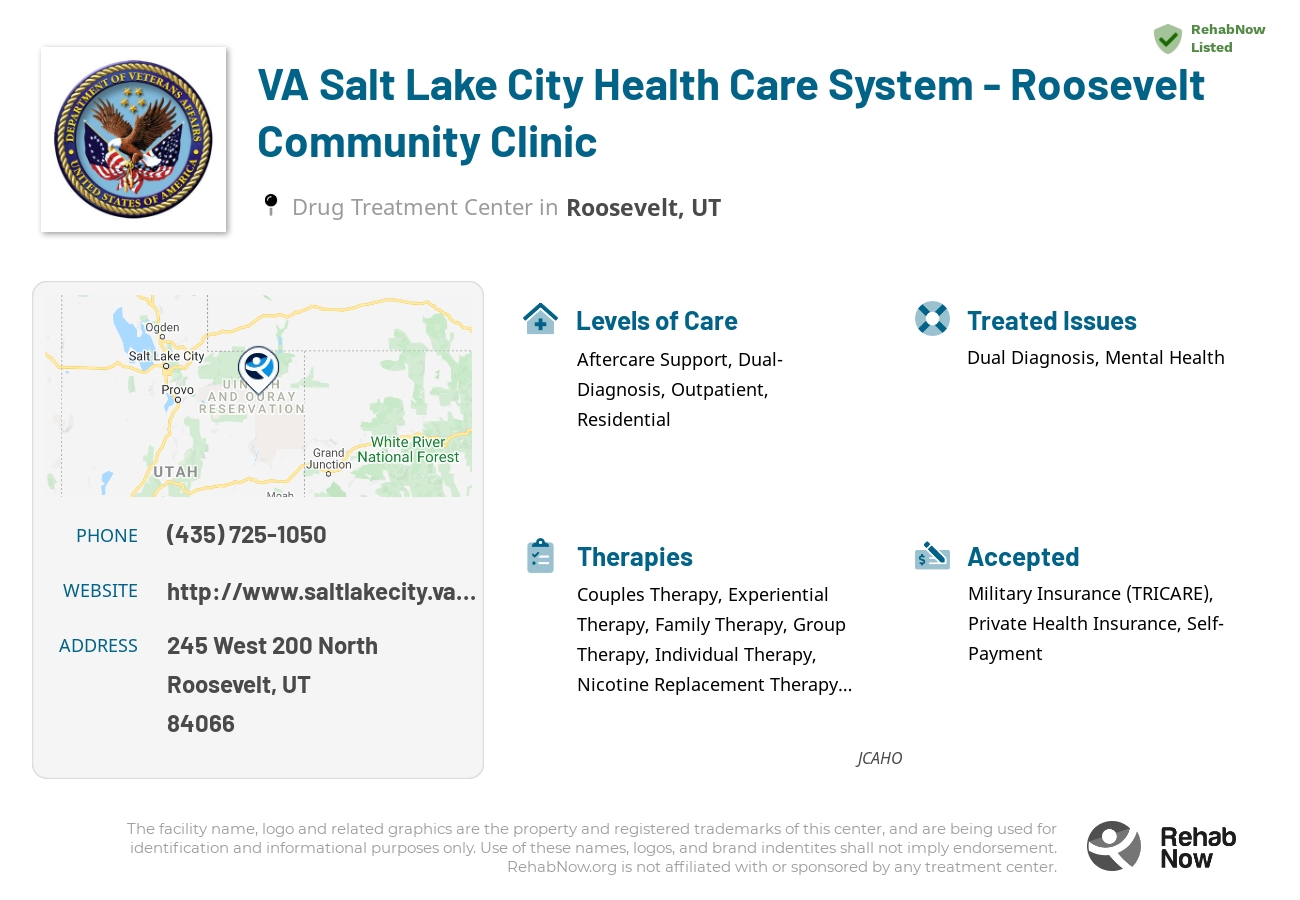 Helpful reference information for VA Salt Lake City Health Care System - Roosevelt Community Clinic, a drug treatment center in Utah located at: 245 245 West 200 North, Roosevelt, UT 84066, including phone numbers, official website, and more. Listed briefly is an overview of Levels of Care, Therapies Offered, Issues Treated, and accepted forms of Payment Methods.