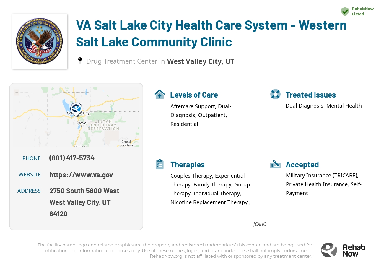 Helpful reference information for VA Salt Lake City Health Care System - Western Salt Lake Community Clinic, a drug treatment center in Utah located at: 2750 2750 South 5600 West, West Valley City, UT 84120, including phone numbers, official website, and more. Listed briefly is an overview of Levels of Care, Therapies Offered, Issues Treated, and accepted forms of Payment Methods.