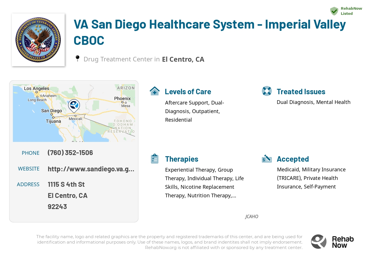 Helpful reference information for VA San Diego Healthcare System - Imperial Valley CBOC, a drug treatment center in California located at: 1115 S 4th St, El Centro, CA 92243, including phone numbers, official website, and more. Listed briefly is an overview of Levels of Care, Therapies Offered, Issues Treated, and accepted forms of Payment Methods.