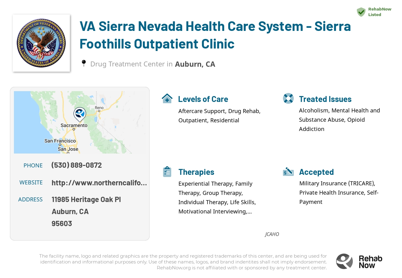 Helpful reference information for VA Sierra Nevada Health Care System - Sierra Foothills Outpatient Clinic, a drug treatment center in California located at: 11985 Heritage Oak Pl, Auburn, CA 95603, including phone numbers, official website, and more. Listed briefly is an overview of Levels of Care, Therapies Offered, Issues Treated, and accepted forms of Payment Methods.
