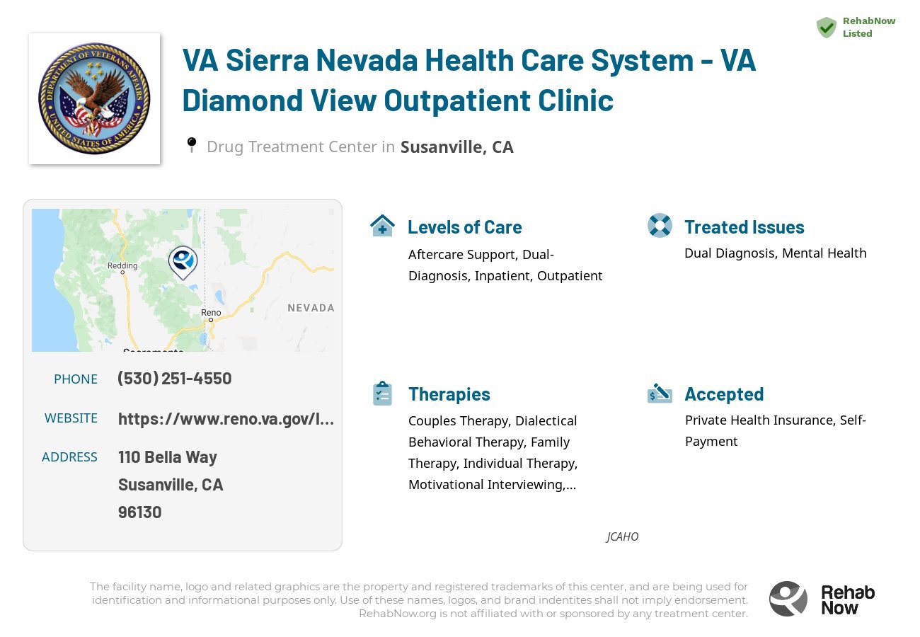 Helpful reference information for VA Sierra Nevada Health Care System - VA Diamond View Outpatient Clinic, a drug treatment center in California located at: 110 Bella Way, Susanville, CA 96130, including phone numbers, official website, and more. Listed briefly is an overview of Levels of Care, Therapies Offered, Issues Treated, and accepted forms of Payment Methods.