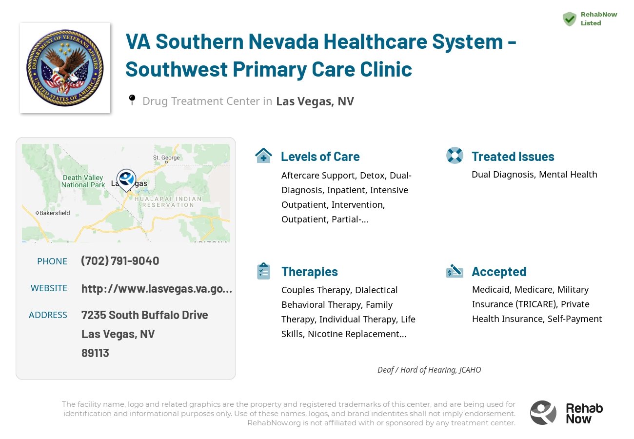 Helpful reference information for VA Southern Nevada Healthcare System - Southwest Primary Care Clinic, a drug treatment center in Nevada located at: 7235 7235 South Buffalo Drive, Las Vegas, NV 89113, including phone numbers, official website, and more. Listed briefly is an overview of Levels of Care, Therapies Offered, Issues Treated, and accepted forms of Payment Methods.