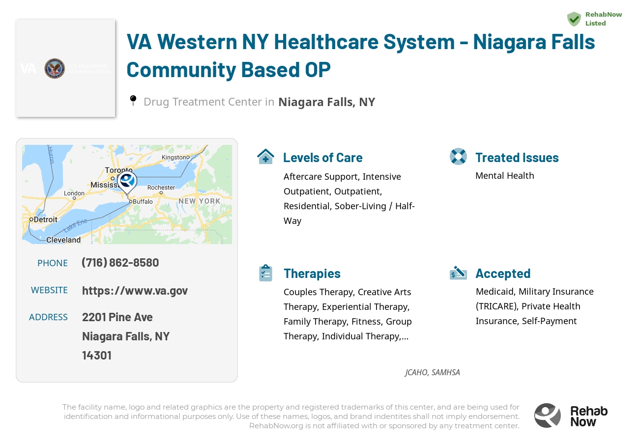 Helpful reference information for VA Western NY Healthcare System - Niagara Falls Community Based OP, a drug treatment center in New York located at: 2201 Pine Ave, Niagara Falls, NY 14301, including phone numbers, official website, and more. Listed briefly is an overview of Levels of Care, Therapies Offered, Issues Treated, and accepted forms of Payment Methods.