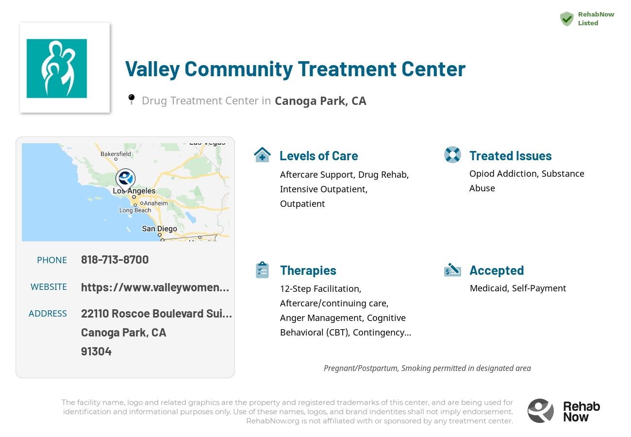 Helpful reference information for Valley Community Treatment Center, a drug treatment center in California located at: 22110 Roscoe Boulevard Suite 204, Canoga Park, CA 91304, including phone numbers, official website, and more. Listed briefly is an overview of Levels of Care, Therapies Offered, Issues Treated, and accepted forms of Payment Methods.