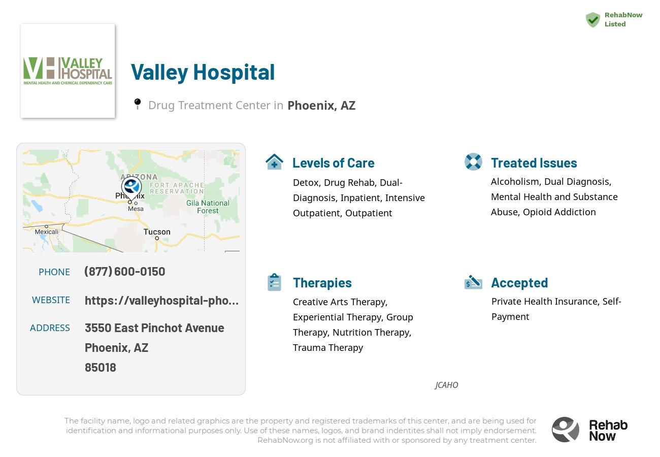 Helpful reference information for Valley Hospital, a drug treatment center in Arizona located at: 3550 East Pinchot Avenue, Phoenix, AZ, 85018, including phone numbers, official website, and more. Listed briefly is an overview of Levels of Care, Therapies Offered, Issues Treated, and accepted forms of Payment Methods.