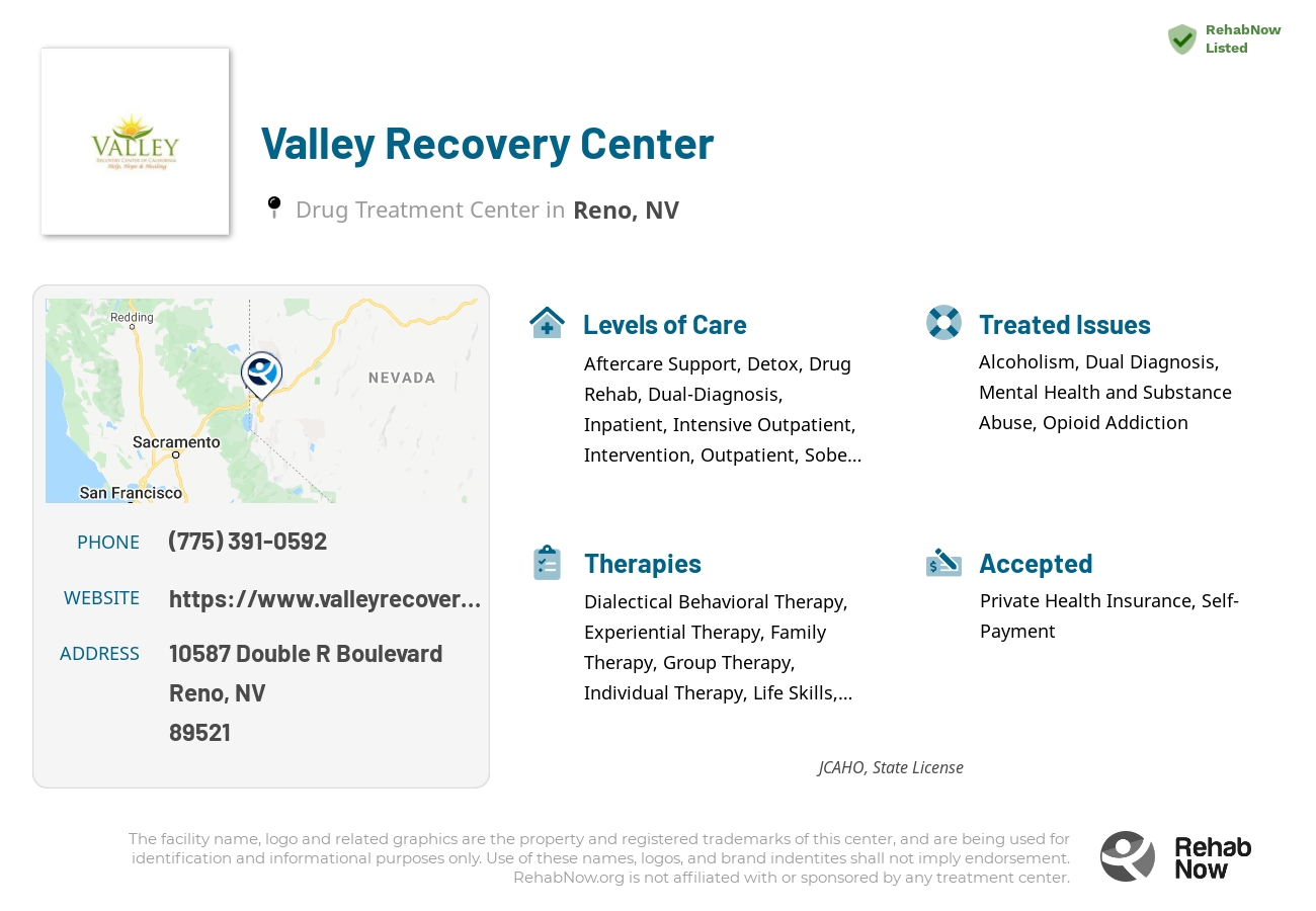 Helpful reference information for Valley Recovery Center, a drug treatment center in Nevada located at: 10587 10587 Double R Boulevard, Reno, NV 89521, including phone numbers, official website, and more. Listed briefly is an overview of Levels of Care, Therapies Offered, Issues Treated, and accepted forms of Payment Methods.