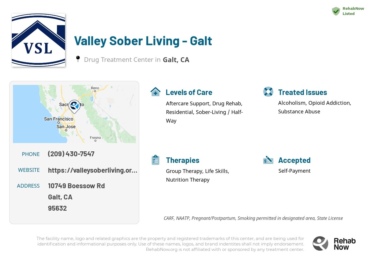 Helpful reference information for Valley Sober Living - Galt, a drug treatment center in California located at: 10749 Boessow Rd, Galt, CA 95632, including phone numbers, official website, and more. Listed briefly is an overview of Levels of Care, Therapies Offered, Issues Treated, and accepted forms of Payment Methods.
