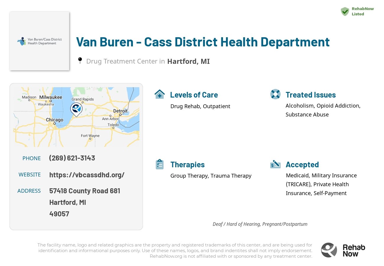Helpful reference information for Van Buren - Cass District Health Department, a drug treatment center in Michigan located at: 57418 County Road 681, Hartford, MI, 49057, including phone numbers, official website, and more. Listed briefly is an overview of Levels of Care, Therapies Offered, Issues Treated, and accepted forms of Payment Methods.