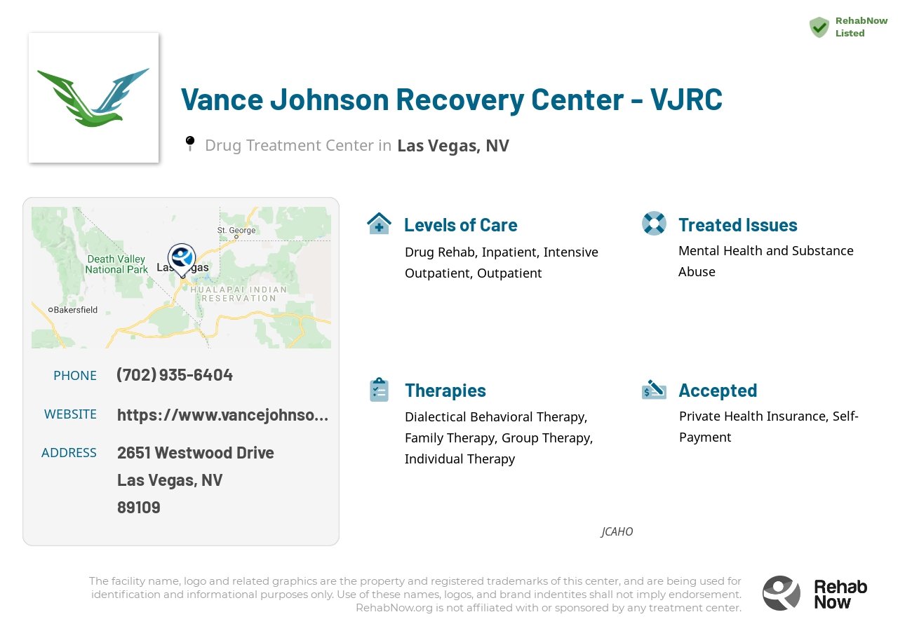 Helpful reference information for Vance Johnson Recovery Center - VJRC, a drug treatment center in Nevada located at: 2651 Westwood Drive, Las Vegas, NV, 89109, including phone numbers, official website, and more. Listed briefly is an overview of Levels of Care, Therapies Offered, Issues Treated, and accepted forms of Payment Methods.