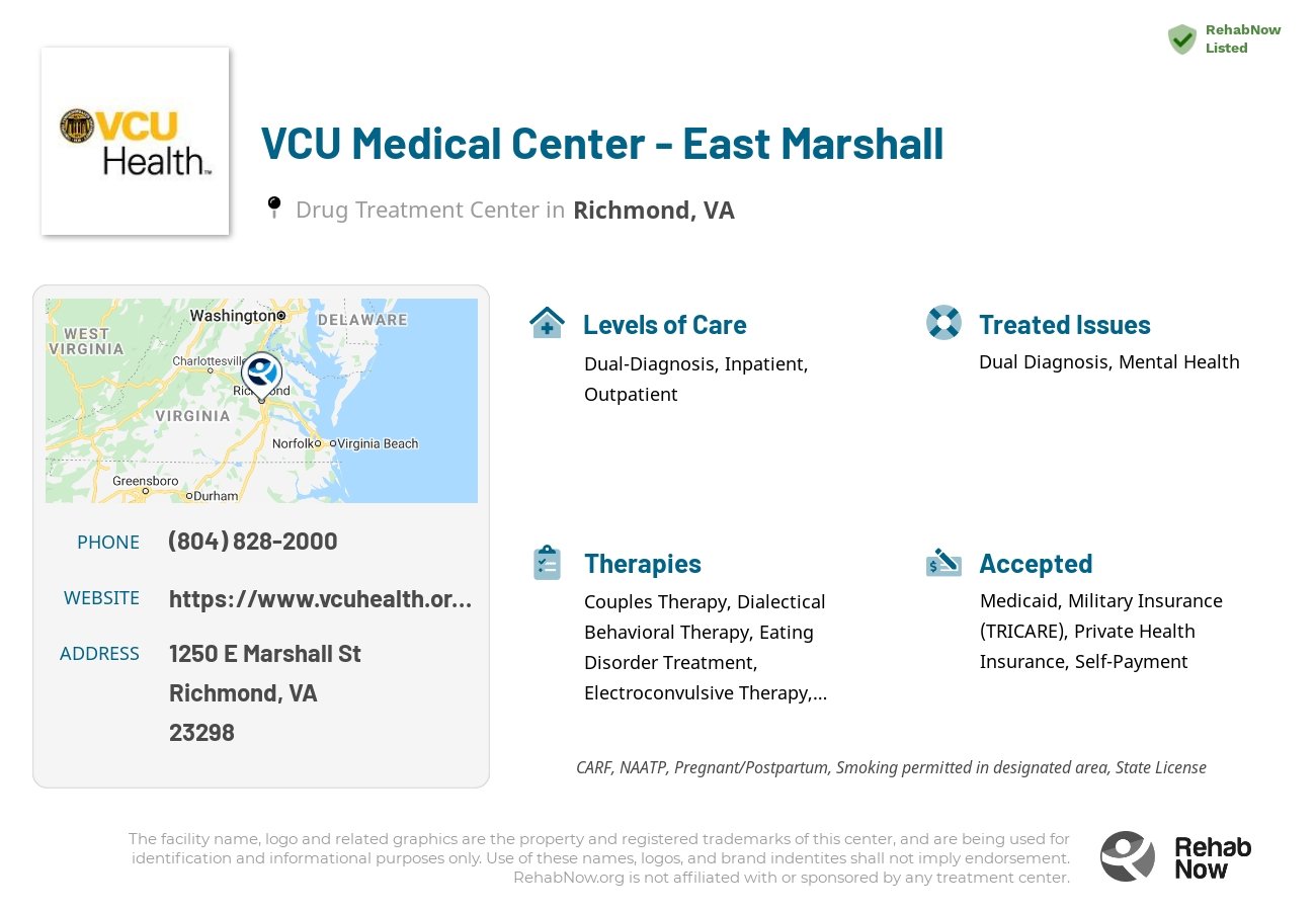 Helpful reference information for VCU Medical Center - East Marshall, a drug treatment center in Virginia located at: 1250 E Marshall St, Richmond, VA 23298, including phone numbers, official website, and more. Listed briefly is an overview of Levels of Care, Therapies Offered, Issues Treated, and accepted forms of Payment Methods.
