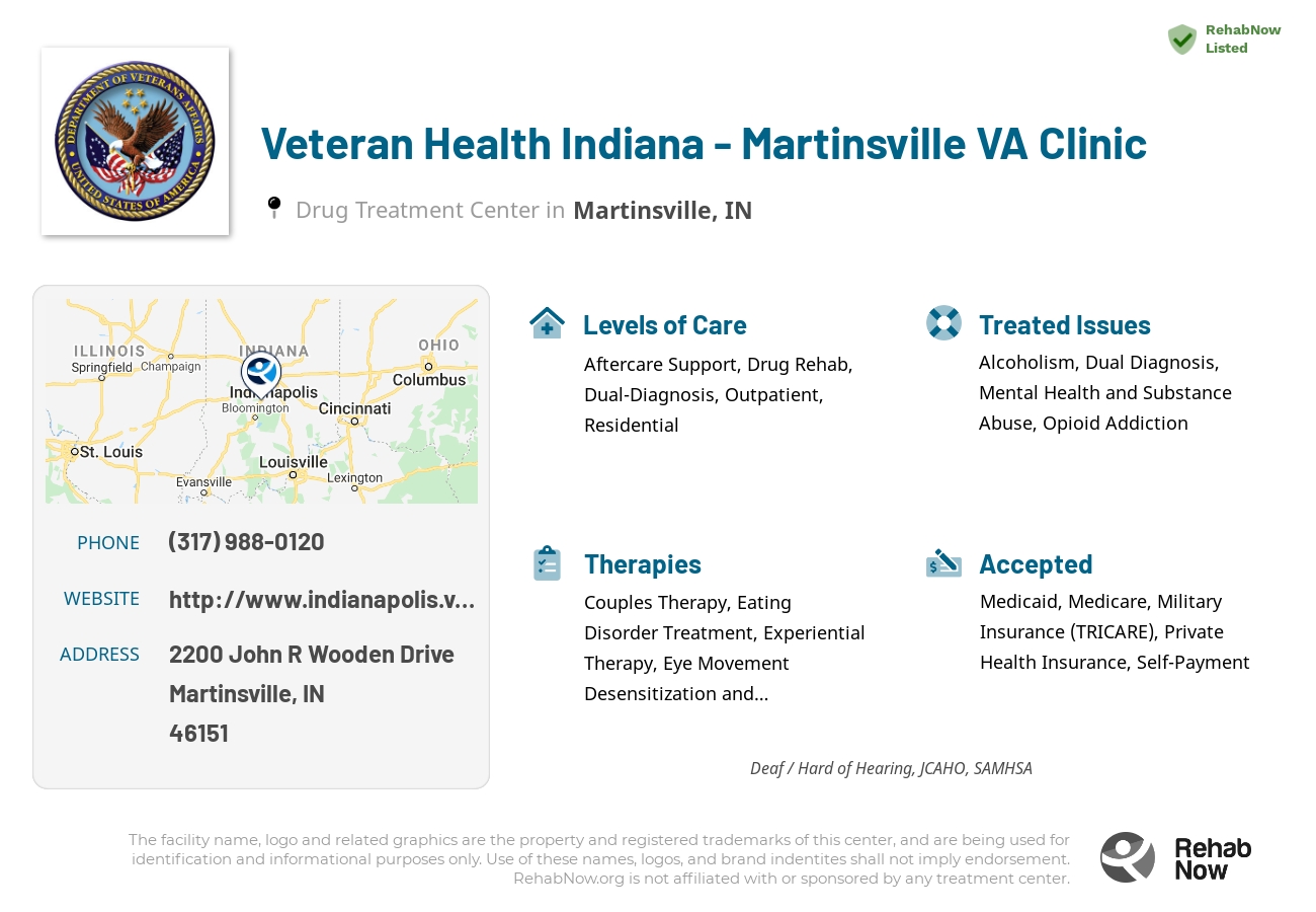 Helpful reference information for Veteran Health Indiana - Martinsville VA Clinic, a drug treatment center in Indiana located at: 2200 John R Wooden Drive, Martinsville, IN, 46151, including phone numbers, official website, and more. Listed briefly is an overview of Levels of Care, Therapies Offered, Issues Treated, and accepted forms of Payment Methods.