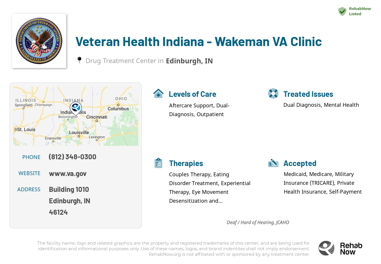 Helpful reference information for Veteran Health Indiana - Wakeman VA Clinic, a drug treatment center in Indiana located at: Building 1010, Edinburgh, IN, 46124, including phone numbers, official website, and more. Listed briefly is an overview of Levels of Care, Therapies Offered, Issues Treated, and accepted forms of Payment Methods.