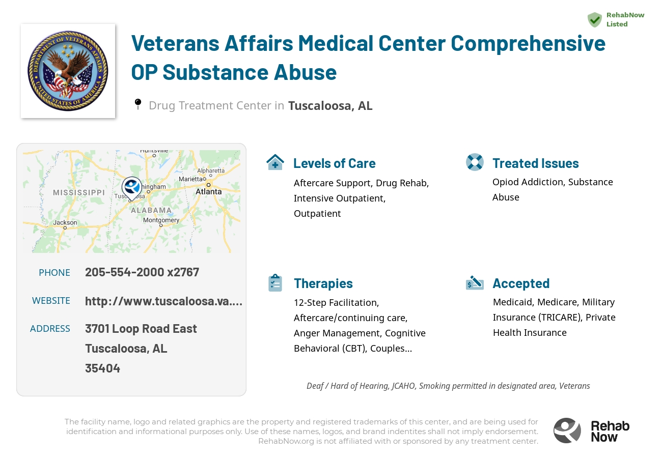 Helpful reference information for Veterans Affairs Medical Center Comprehensive OP Substance Abuse, a drug treatment center in Alabama located at: 3701 Loop Road East, Tuscaloosa, AL 35404, including phone numbers, official website, and more. Listed briefly is an overview of Levels of Care, Therapies Offered, Issues Treated, and accepted forms of Payment Methods.