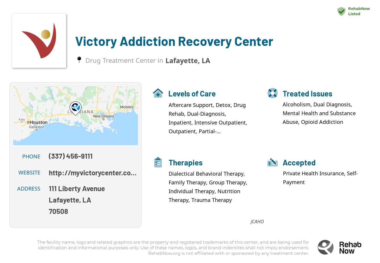 Helpful reference information for Victory Addiction Recovery Center, a drug treatment center in Louisiana located at: 111 Liberty Avenue, Lafayette, LA, 70508, including phone numbers, official website, and more. Listed briefly is an overview of Levels of Care, Therapies Offered, Issues Treated, and accepted forms of Payment Methods.