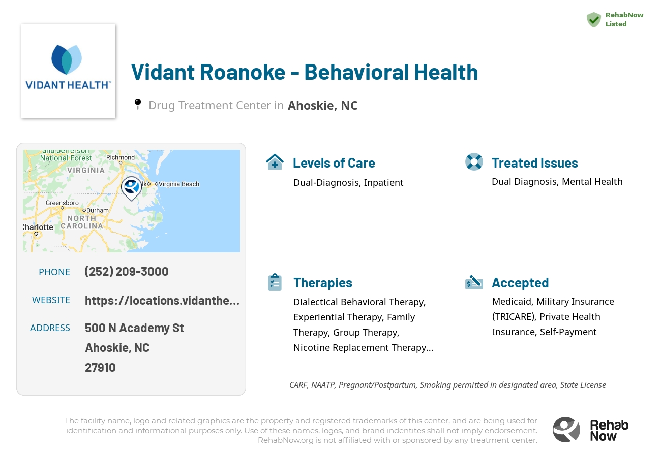 Helpful reference information for Vidant Roanoke - Behavioral Health, a drug treatment center in North Carolina located at: 500 N Academy St, Ahoskie, NC 27910, including phone numbers, official website, and more. Listed briefly is an overview of Levels of Care, Therapies Offered, Issues Treated, and accepted forms of Payment Methods.
