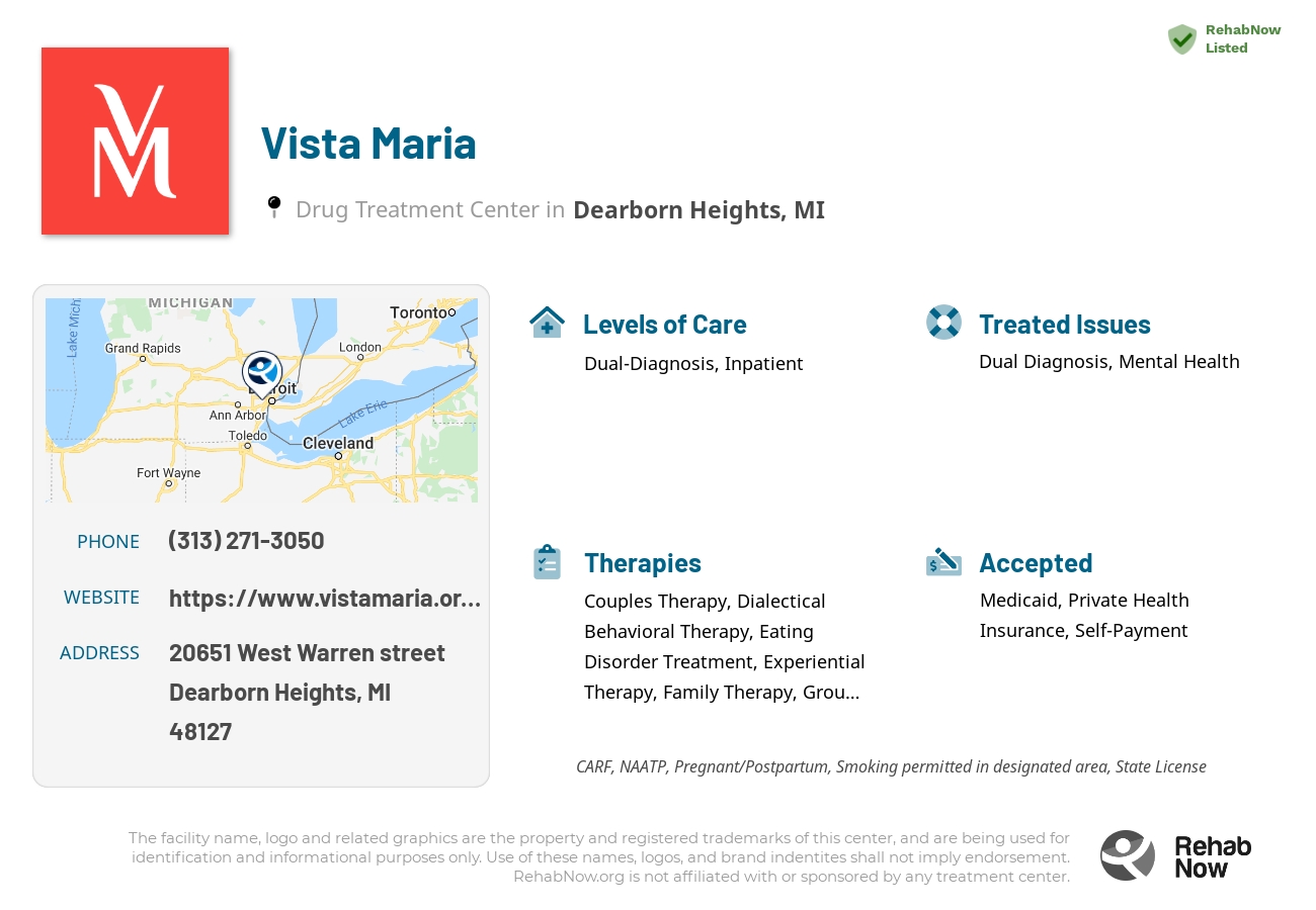 Helpful reference information for Vista Maria, a drug treatment center in Michigan located at: 20651 20651 West Warren street, Dearborn Heights, MI 48127, including phone numbers, official website, and more. Listed briefly is an overview of Levels of Care, Therapies Offered, Issues Treated, and accepted forms of Payment Methods.