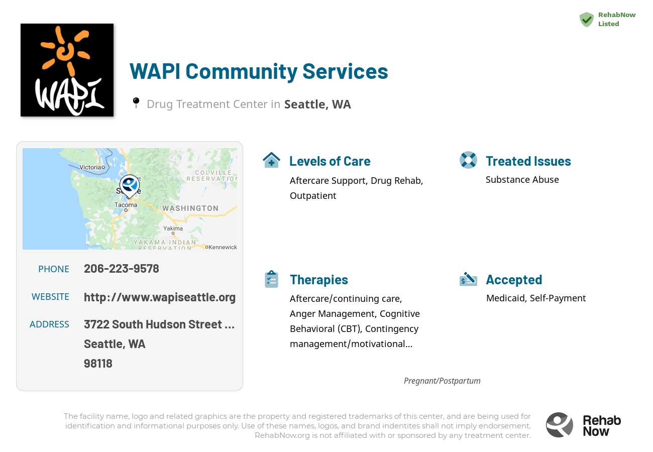 Helpful reference information for WAPI Community Services, a drug treatment center in Washington located at: 3722 South Hudson Street Lower Level, Seattle, WA 98118, including phone numbers, official website, and more. Listed briefly is an overview of Levels of Care, Therapies Offered, Issues Treated, and accepted forms of Payment Methods.