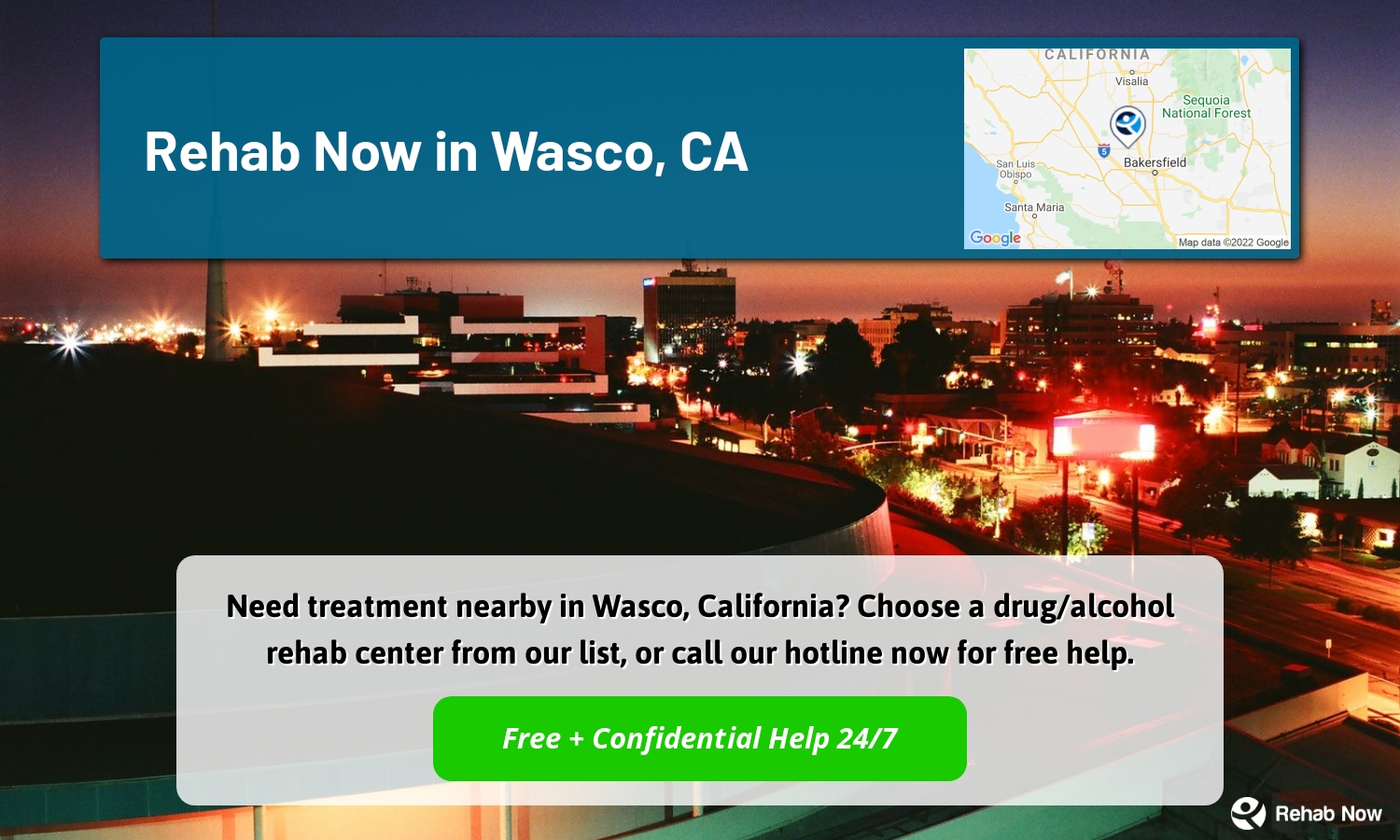 Need treatment nearby in Wasco, California? Choose a drug/alcohol rehab center from our list, or call our hotline now for free help.