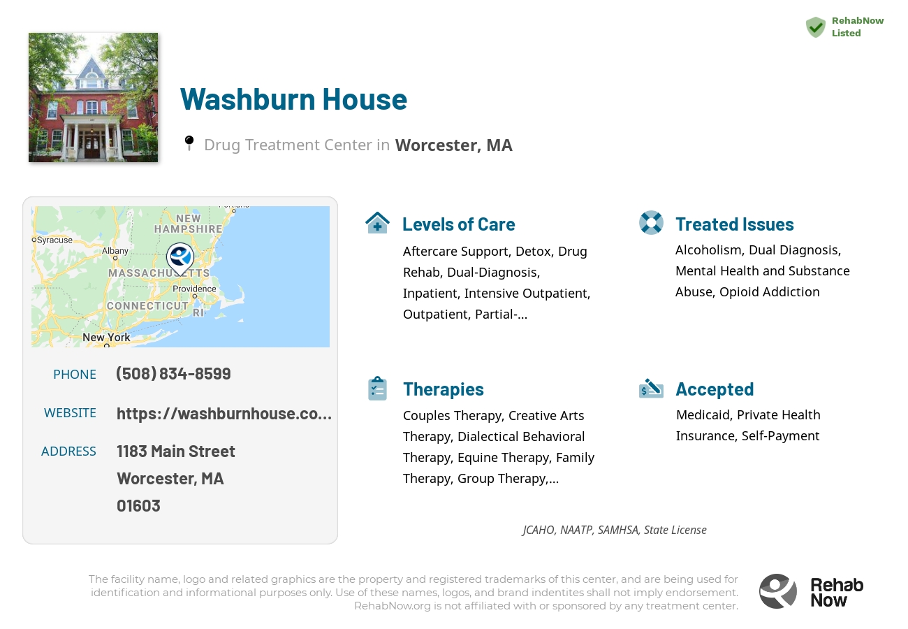 Helpful reference information for Washburn House, a drug treatment center in Massachusetts located at: 1183 Main Street, Worcester, MA, 01603, including phone numbers, official website, and more. Listed briefly is an overview of Levels of Care, Therapies Offered, Issues Treated, and accepted forms of Payment Methods.