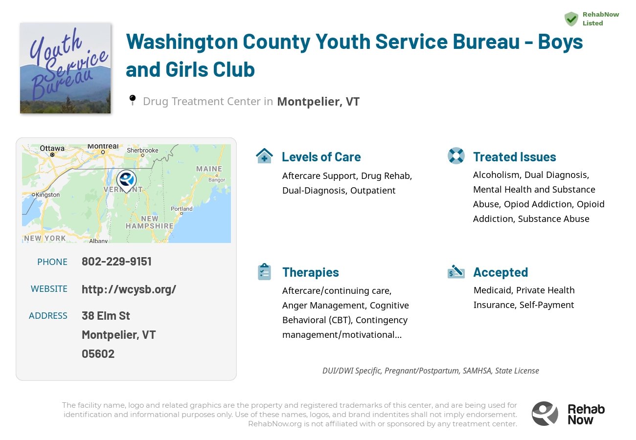 Helpful reference information for Washington County Youth Service Bureau - Boys and Girls Club, a drug treatment center in Vermont located at: 38 Elm St, Montpelier, VT 05602, including phone numbers, official website, and more. Listed briefly is an overview of Levels of Care, Therapies Offered, Issues Treated, and accepted forms of Payment Methods.