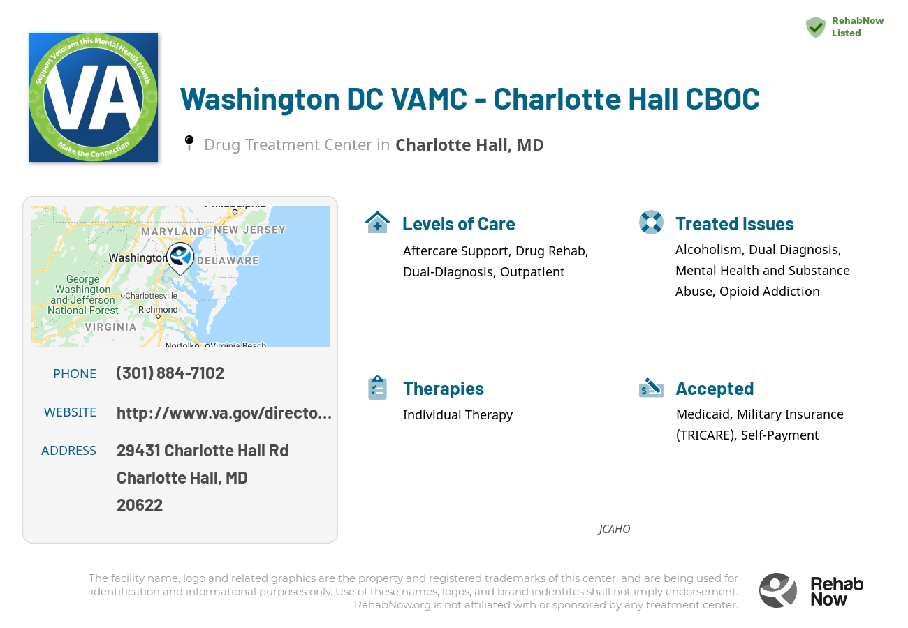 Helpful reference information for Washington DC VAMC - Charlotte Hall CBOC, a drug treatment center in Maryland located at: 29431 Charlotte Hall Rd, Charlotte Hall, MD 20622, including phone numbers, official website, and more. Listed briefly is an overview of Levels of Care, Therapies Offered, Issues Treated, and accepted forms of Payment Methods.