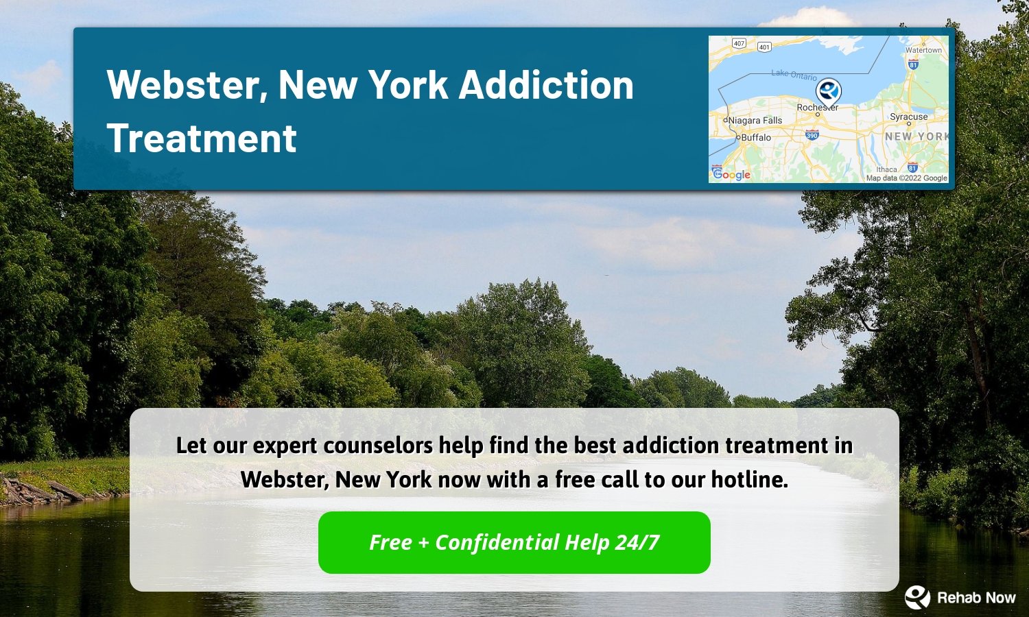 Let our expert counselors help find the best addiction treatment in Webster, New York now with a free call to our hotline.