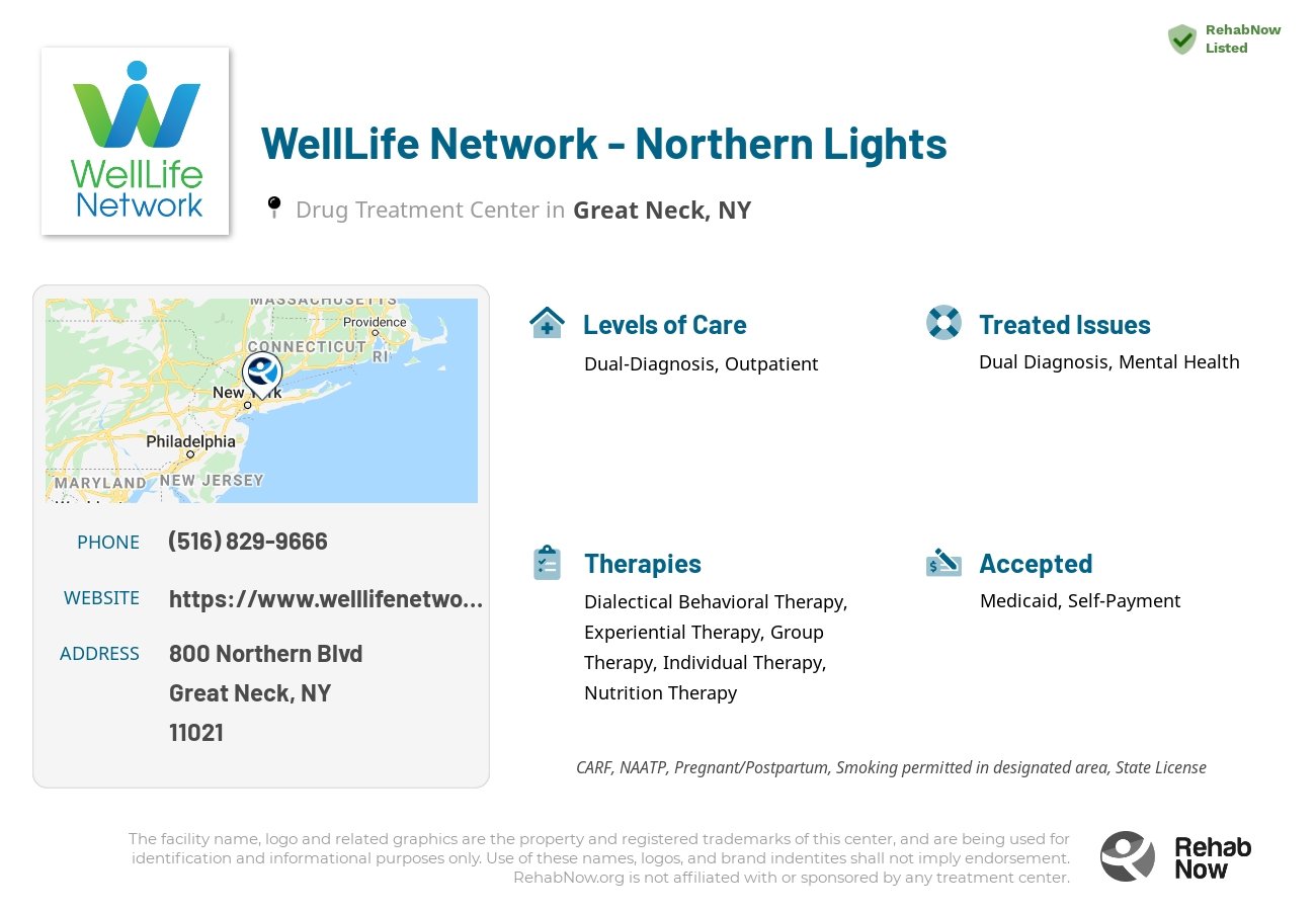 Helpful reference information for WellLife Network - Northern Lights, a drug treatment center in New York located at: 800 Northern Blvd, Great Neck, NY 11021, including phone numbers, official website, and more. Listed briefly is an overview of Levels of Care, Therapies Offered, Issues Treated, and accepted forms of Payment Methods.