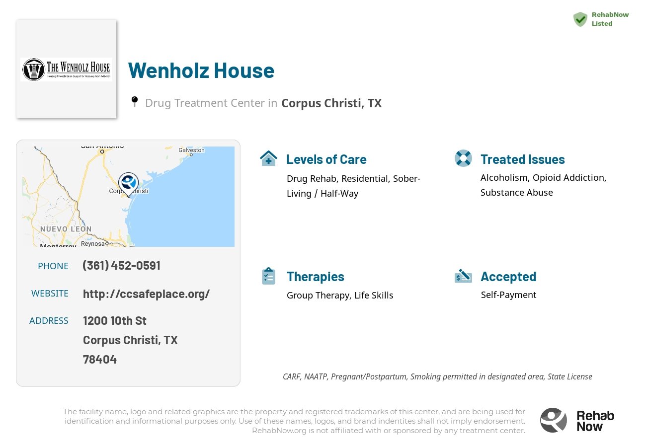 Helpful reference information for Wenholz House, a drug treatment center in Texas located at: 1200 10th St, Corpus Christi, TX 78404, including phone numbers, official website, and more. Listed briefly is an overview of Levels of Care, Therapies Offered, Issues Treated, and accepted forms of Payment Methods.