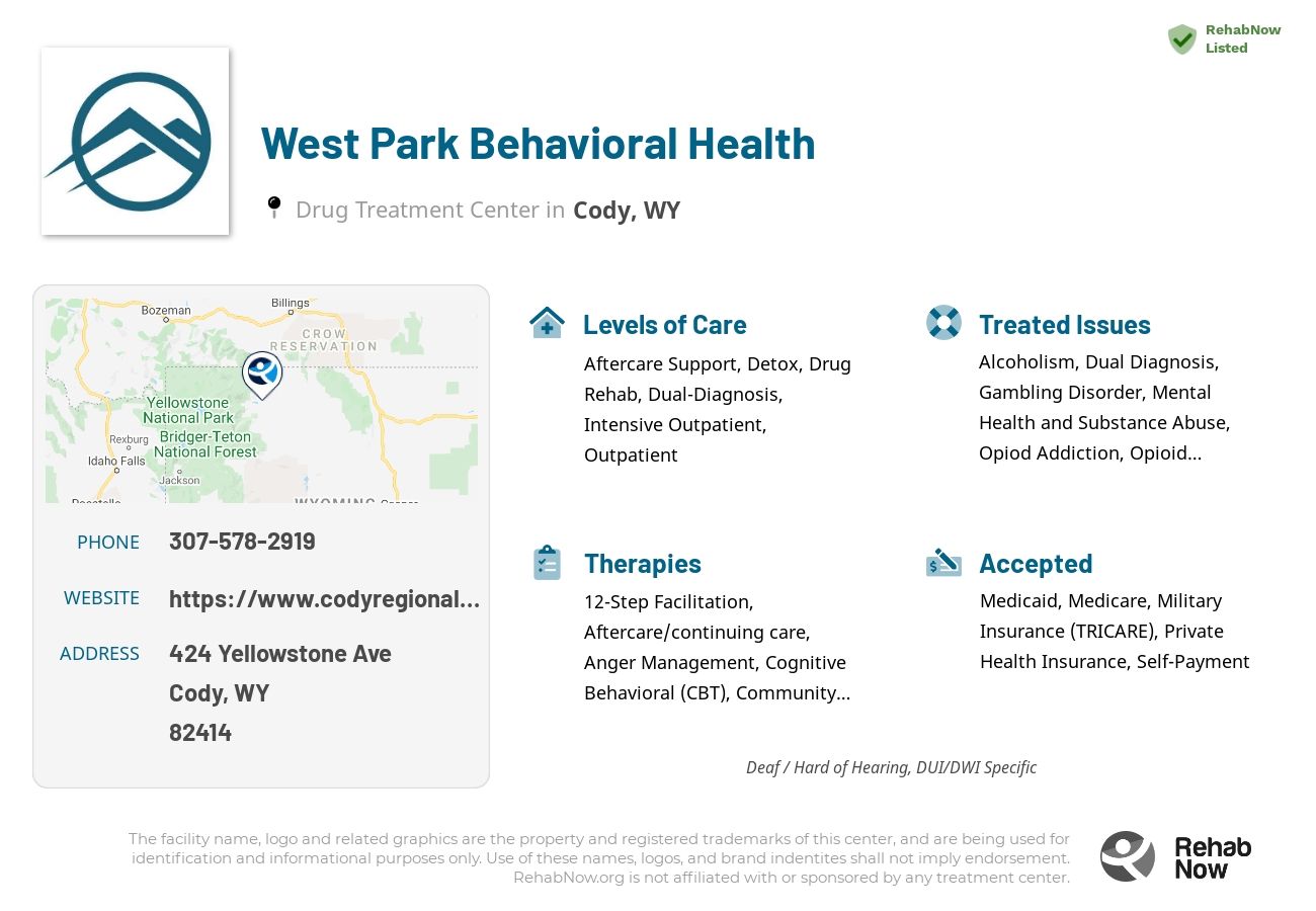 Helpful reference information for West Park Behavioral Health, a drug treatment center in Wyoming located at: 424 Yellowstone Ave, Cody, WY 82414, including phone numbers, official website, and more. Listed briefly is an overview of Levels of Care, Therapies Offered, Issues Treated, and accepted forms of Payment Methods.