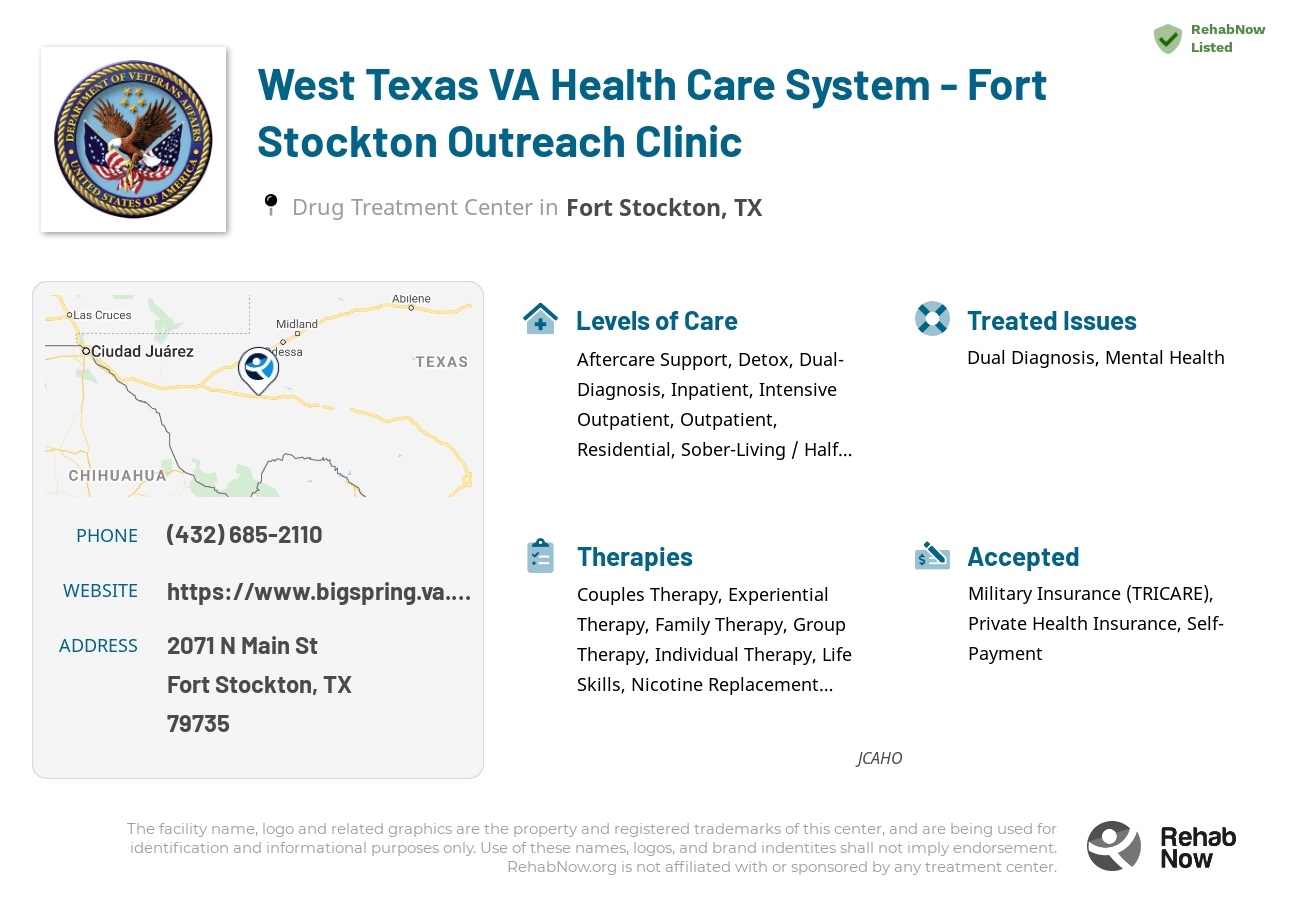 Helpful reference information for West Texas VA Health Care System - Fort Stockton Outreach Clinic, a drug treatment center in Texas located at: 2071 N Main St, Fort Stockton, TX 79735, including phone numbers, official website, and more. Listed briefly is an overview of Levels of Care, Therapies Offered, Issues Treated, and accepted forms of Payment Methods.