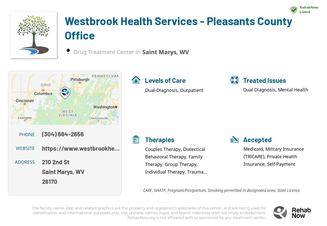 Helpful reference information for Westbrook Health Services - Pleasants County Office, a drug treatment center in West Virginia located at: 210 2nd St, Saint Marys, WV 26170, including phone numbers, official website, and more. Listed briefly is an overview of Levels of Care, Therapies Offered, Issues Treated, and accepted forms of Payment Methods.