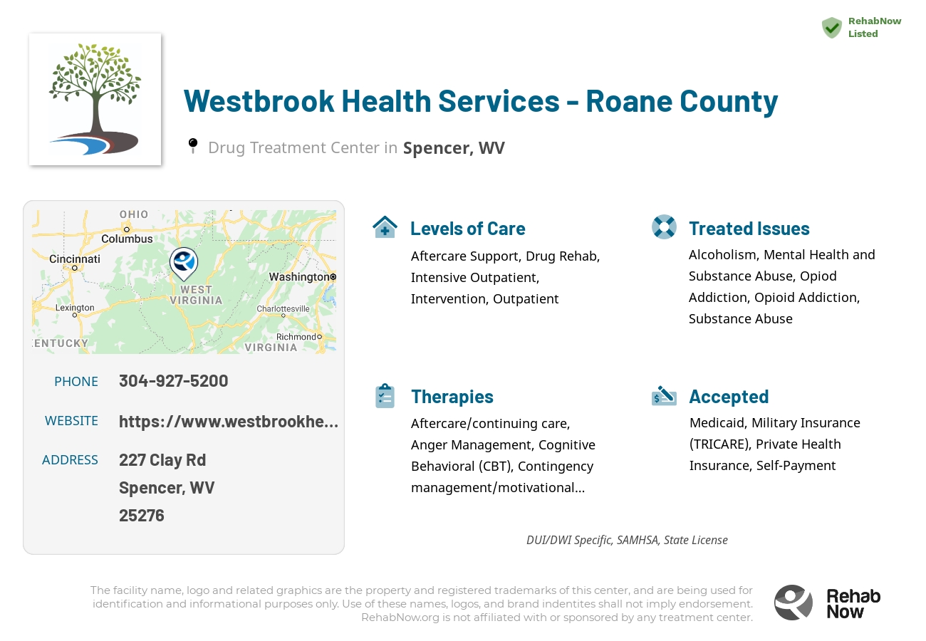 Helpful reference information for Westbrook Health Services - Roane County, a drug treatment center in West Virginia located at: 227 Clay Rd, Spencer, WV 25276, including phone numbers, official website, and more. Listed briefly is an overview of Levels of Care, Therapies Offered, Issues Treated, and accepted forms of Payment Methods.