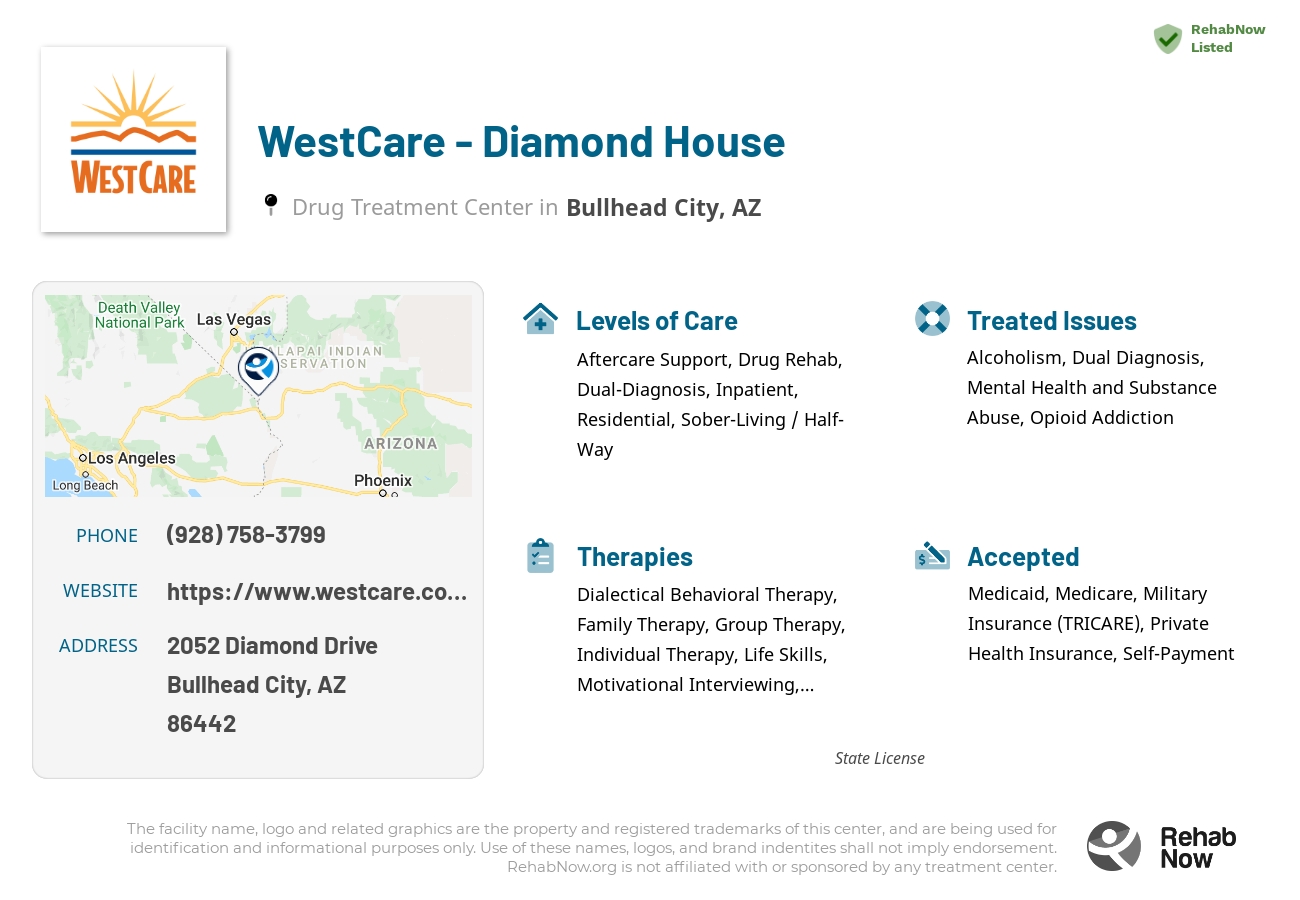 Helpful reference information for WestCare - Diamond House, a drug treatment center in Arizona located at: 2052 Diamond Drive, Bullhead City, AZ, 86442, including phone numbers, official website, and more. Listed briefly is an overview of Levels of Care, Therapies Offered, Issues Treated, and accepted forms of Payment Methods.