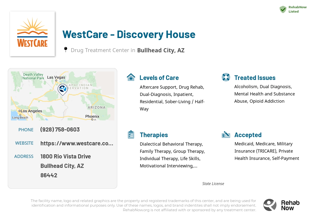 Helpful reference information for WestCare - Discovery House, a drug treatment center in Arizona located at: 1800 Rio Vista Drive, Bullhead City, AZ, 86442, including phone numbers, official website, and more. Listed briefly is an overview of Levels of Care, Therapies Offered, Issues Treated, and accepted forms of Payment Methods.